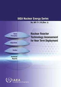 Nuclear Reactor Technology Assessmetn for Near Term Deployment: IAEA Nuclear Energy Series No. NR-T-1.10 (Rev. 1)