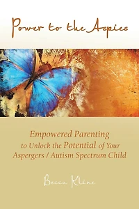 Power To The Aspies: Empowered Parenting Unlock Potential Of Your Aspergers / Autism Spectrum Child