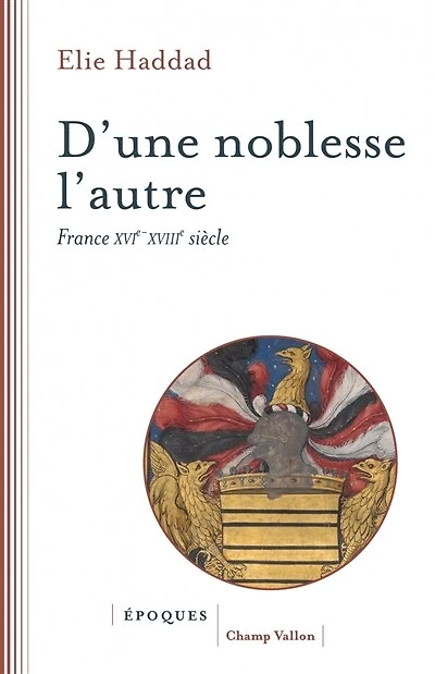 D'une noblesse l'autre : France XVIe-XVIIIe siècle: France XVIe-XVIIIe siècle