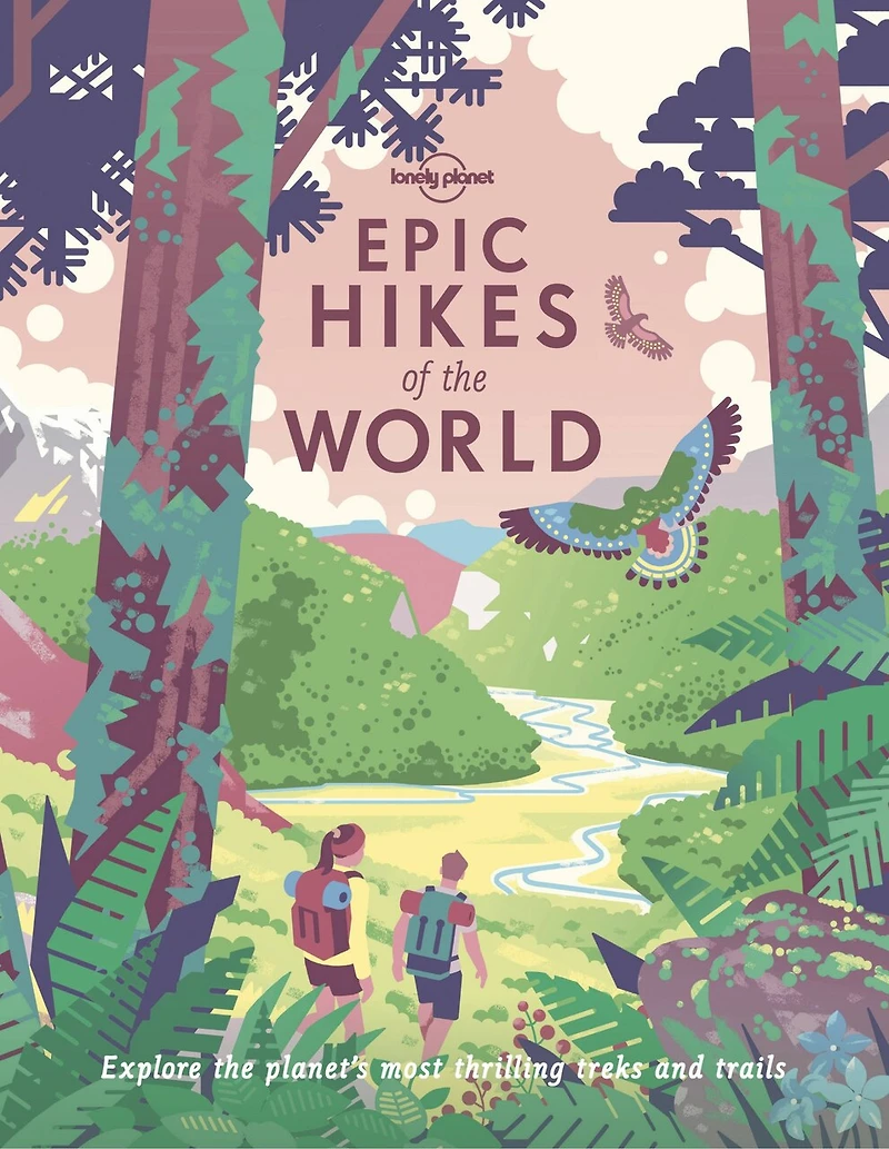 Lonely Planet Epic Hikes of the World 1 1st Ed.: 200 Amazing Treks & Trails, Travel Planning Tips Advice, Day to Multi Week Adventures, Beautiful Photography Maps