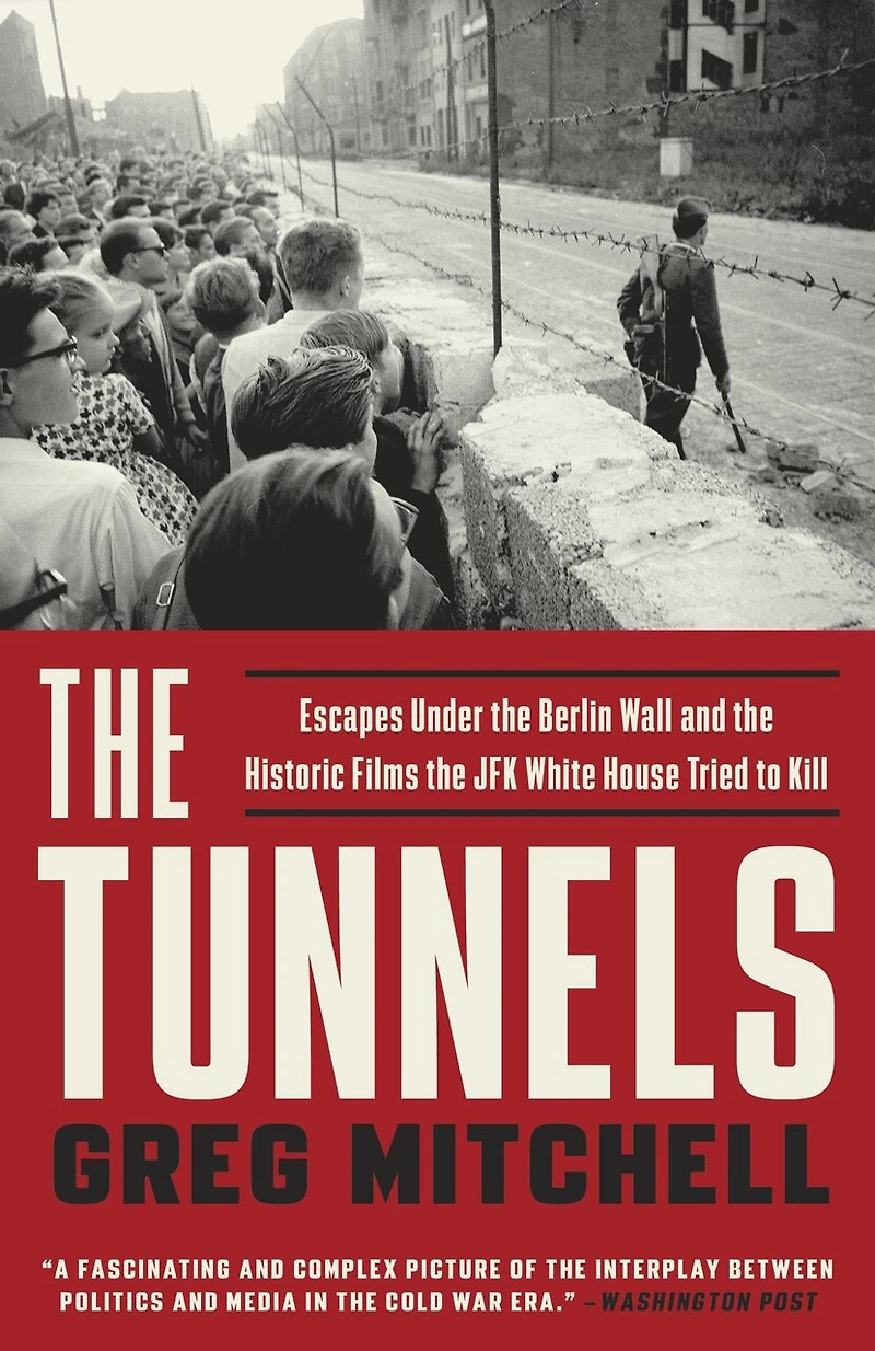 The Tunnels: Escapes Under Berlin Wall And Historic Films Jfk White House Tried To Kill