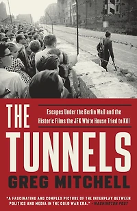 The Tunnels: Escapes Under Berlin Wall And Historic Films Jfk White House Tried To Kill