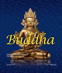 Buddha: 2000 Years Of Buddhist Art - 232 Masterpieces