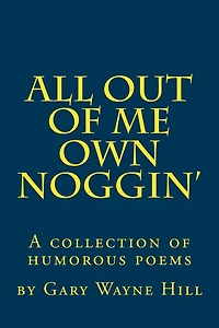All Out Of me Own Noggin': A collection of humorous poems