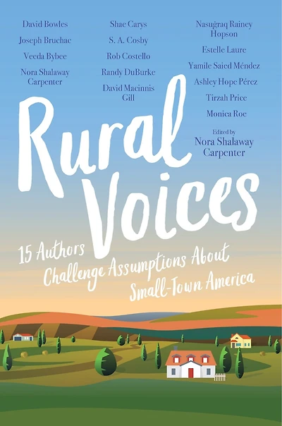 Rural Voices: 15 Authors Challenge Assumptions About Small-town America