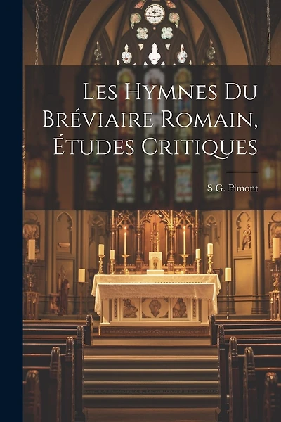 Les Hymnes Du Bréviaire Romain, Études Critiques
