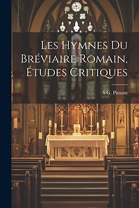 Les Hymnes Du Bréviaire Romain, Études Critiques