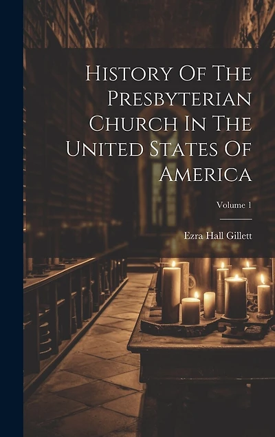 History Of The Presbyterian Church In The United States Of America; Volume 1