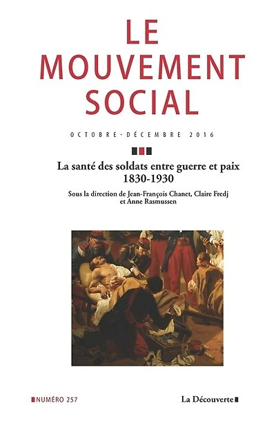 Mouvement social (Le), n°257. La santé des soldats entre guerre et paix, 1830-1930