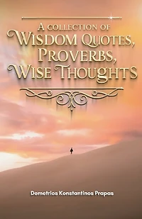 A Collection Of Wisdom Quotes, Proverbs, Wise Thoughts