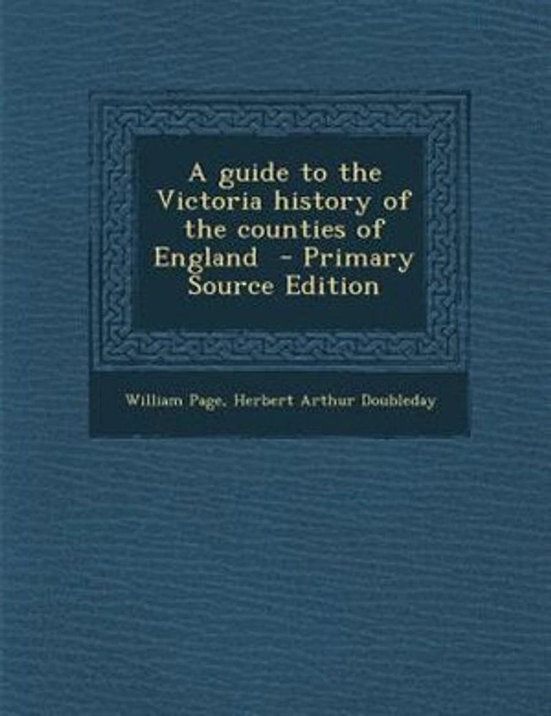 A Guide to the Victoria History of Counties England (Classic Reprint)