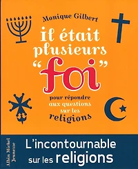 Il était plusieurs foi : pour répondre aux questions sur les religions: religions