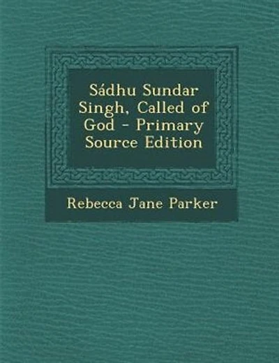 Sádhu Sundar Singh, Called of God - Primary Source Edition