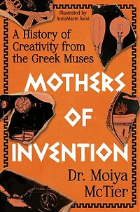 Mothers of Invention: A History Creativity from the Greek Muses