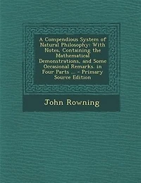 A Compendious System of Natural Philosophy: With Notes, Containing the Mathematical Demonstrations