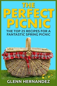 The Perfect Picnic: The Top 25 Recipes for a Fantastic Spring Picnic