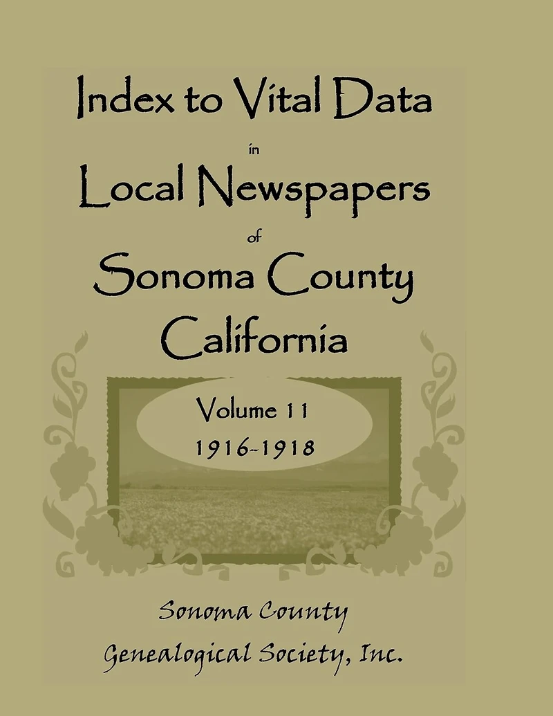 Index to Vital Data in Local Newspapers of Sonoma County, California, Volume 11, 1916-1918