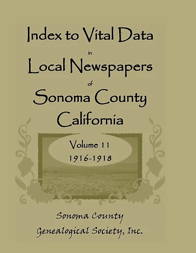 Index to Vital Data in Local Newspapers of Sonoma County, California, Volume 11, 1916-1918