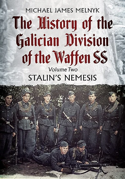 History of the Galician Division Waffen SS: Volume 2 - Stalin's Nemesis