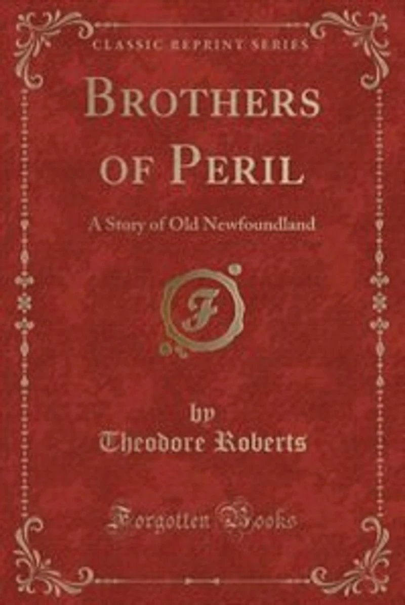 Brothers of Peril: A Story Old Newfoundland (Classic Reprint)