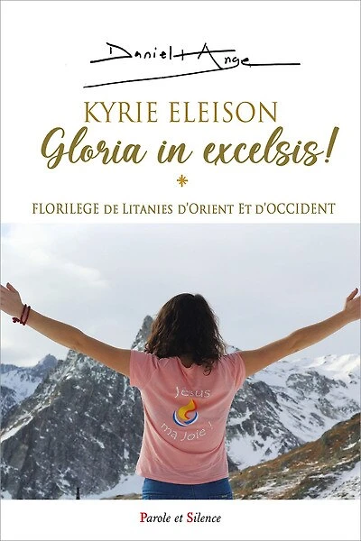 Kyrie eleison ! Gloria in excelsis !: florilège de litanies d'Orient et d'Occident, prières pour les mourants