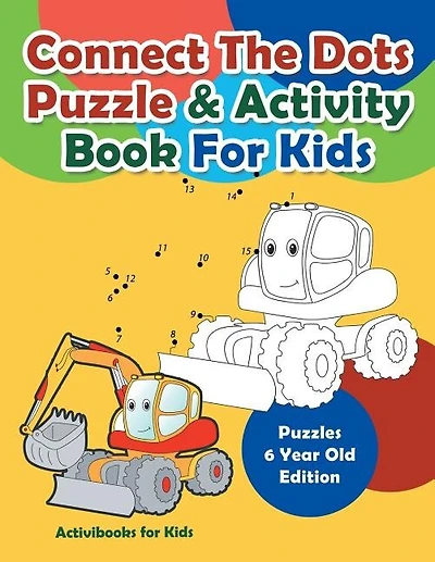 Connect The Dots Puzzle & Activity Book For Kids - Puzzles 6 Year Old Edition