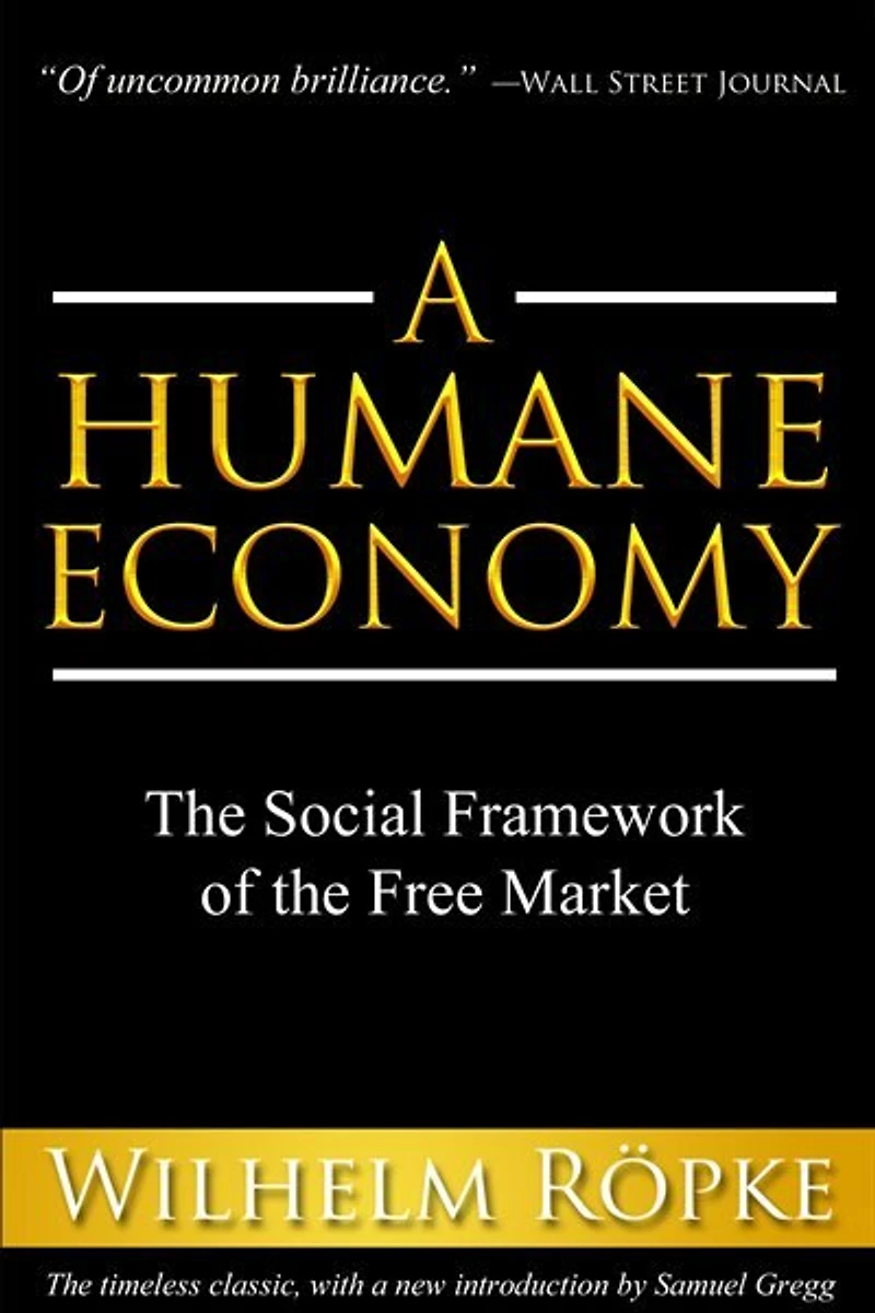 A Humane Economy: The Social Framework Of Free Market