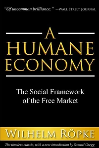 A Humane Economy: The Social Framework Of Free Market