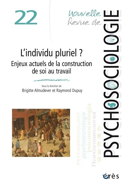 Nouvelle revue de psychosociologie, n°22. L'individu pluriel : enjeux actuels de la construction de soi au travail: enjeux actuels de la construction de soi au travail
