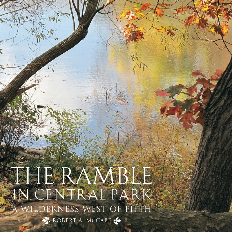 The Ramble Central Park: A Wilderness West of Fifth
