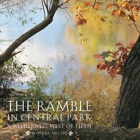 The Ramble Central Park: A Wilderness West of Fifth