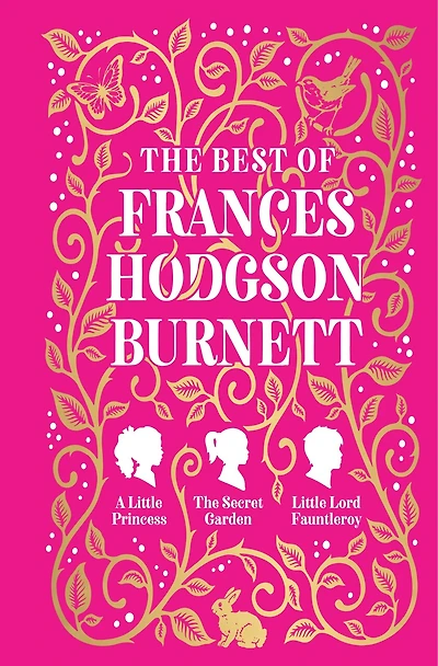 Best of Frances Hodgson Burnett (A Little Princess; The Secret Garden; Lord Fauntleroy),
