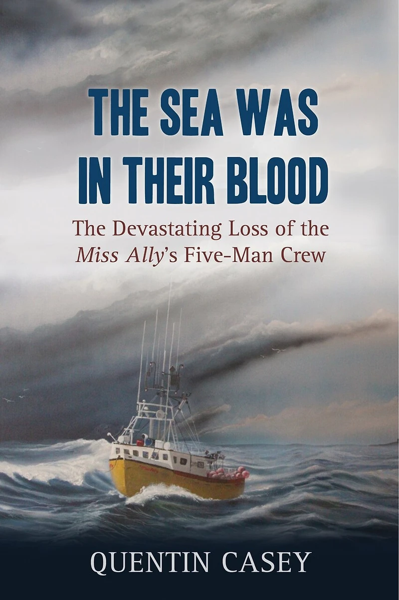 the Sea Was Their Blood: Disappearance of Miss Ally's Five-Man Crew