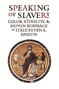 Speaking of Slavery: Color, Ethnicity, and Human Bondage Italy