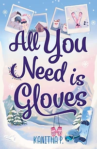 all You Need Is Gloves: An new sweet and spicy, best friends brother sports romance!
