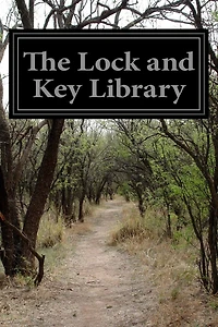 The Lock and Key Library: Classic Mystery and Detective Stories Old Time English