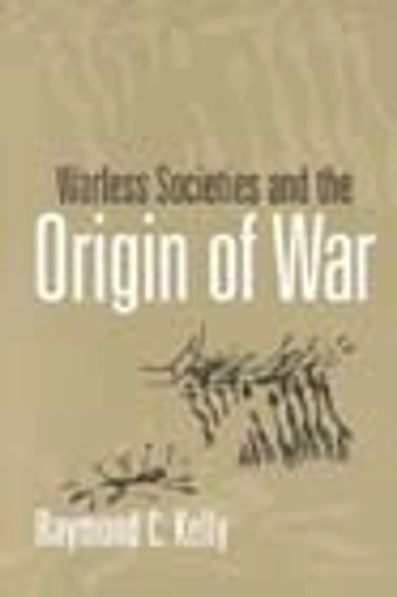 Warless Societies and the Origin of War