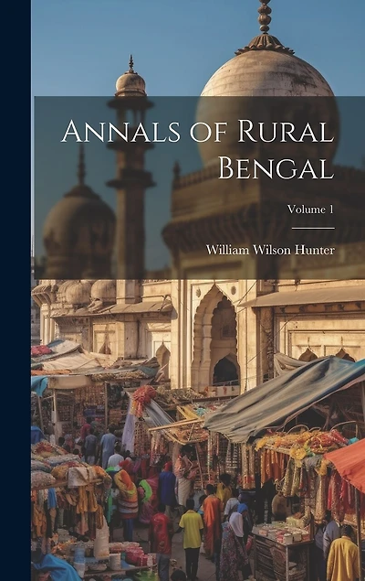 Annals of Rural Bengal; Volume 1