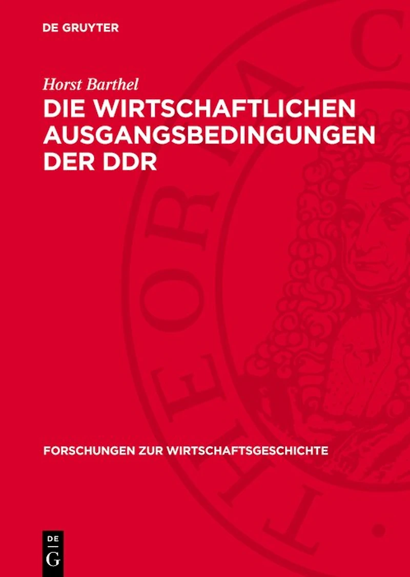 Die wirtschaftlichen Ausgangsbedingungen der DDR: Zur Wirtschaftsentwicklung auf dem Gebiet der DDR 1945–1949/50