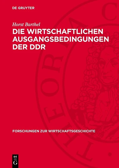 Die wirtschaftlichen Ausgangsbedingungen der DDR: Zur Wirtschaftsentwicklung auf dem Gebiet der DDR 1945–1949/50
