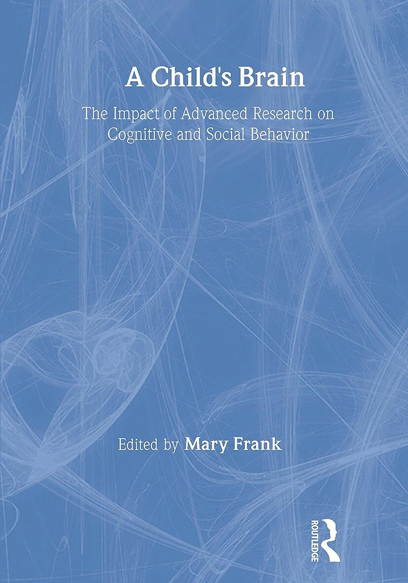 A Child's Brain: The Impact of Advanced Research on Cognitive and Social Behavior