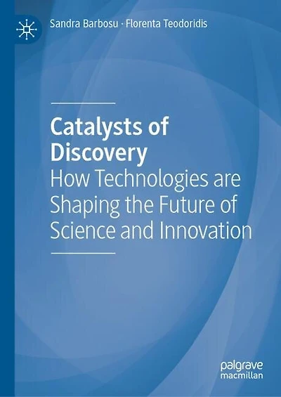 Catalysts of Discovery: How Technologies are Shaping the Future Science and Innovation
