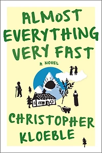Almost Everything Very Fast: A Novel