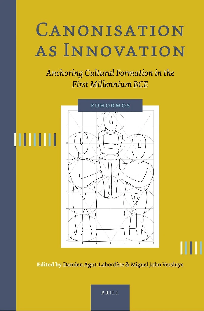 Canonisation as Innovation: Anchoring Cultural Formation in the First Millennium Bce