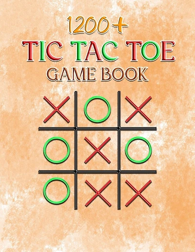 1200+ Tic Tac Toe Game Book: Two Players Activity Book - Fun Activities for Family Time, Travelers, Campers - more than 1200 Tic Tac Toe.