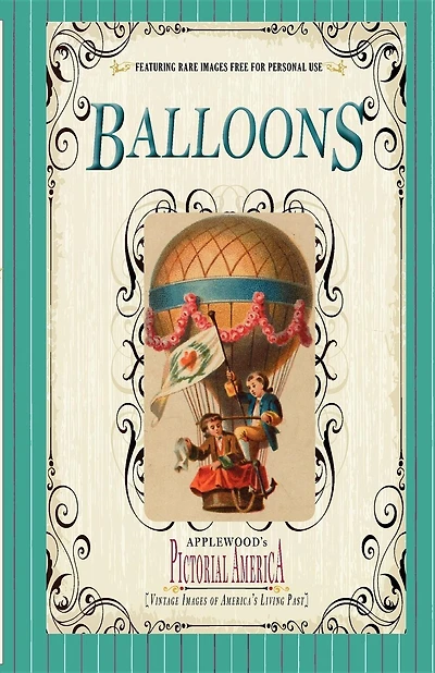 Balloons (pictorial America): Vintage Images Of America's Living Past
