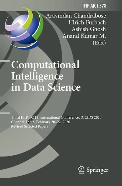 Computational Intelligence in Data Science: Third IFIP TC 12 International Conference, ICCIDS 2020, Chennai, India, February 20-22, 2020, Revised Selected Papers