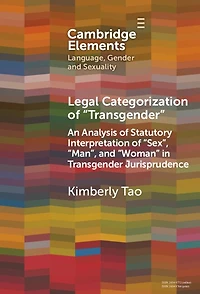 Legal Categorization of 'Transgender': An Analysis Statutory Interpretation 'Sex', 'Man', and 'Woman' Transgender Jurisprudence