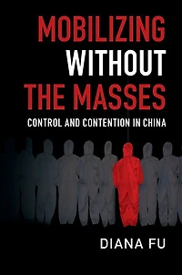 Mobilizing Without The Masses: Control And Contention China