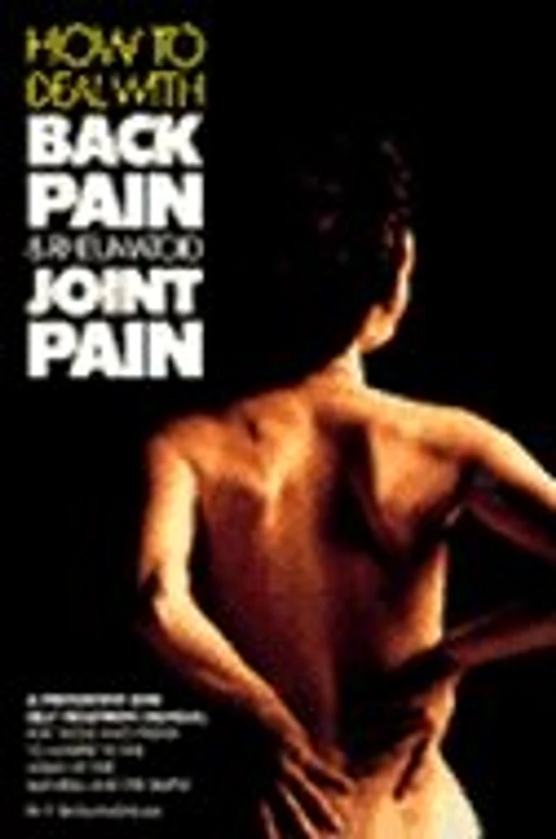 How To Deal With Your Back Pain And Rheumatoid Joint Pain: A Preventive And Self Treatment......